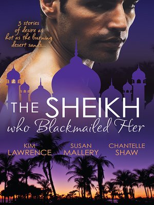 cover image of The Sheikh Who Blackmailed Her--3 Book Box Set